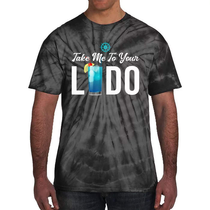 Take Me To Your Lido Cruise Essentials Ship Life Wear Gifts Tie-Dye T-Shirt