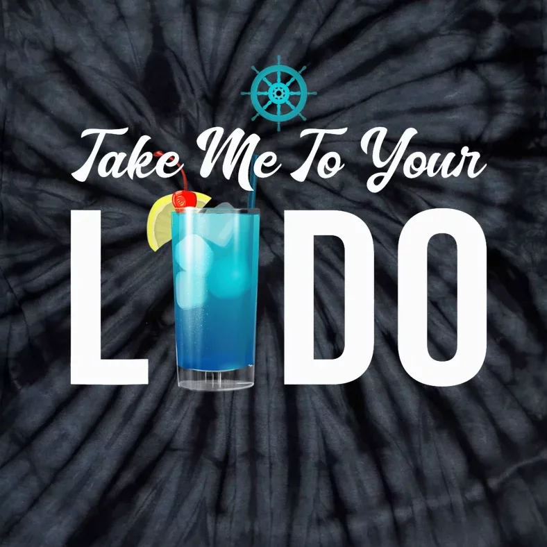 Take Me To Your Lido Cruise Essentials Ship Life Wear Gifts Tie-Dye T-Shirt