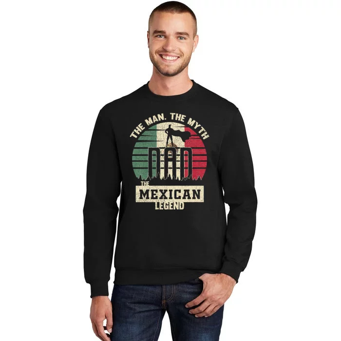 The Man The Myth The Mexican Legend Dad Sweatshirt