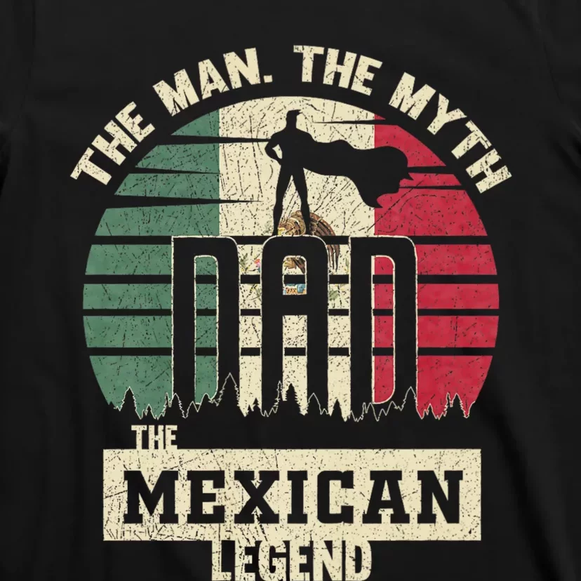 The Man The Myth The Mexican Legend Dad T-Shirt