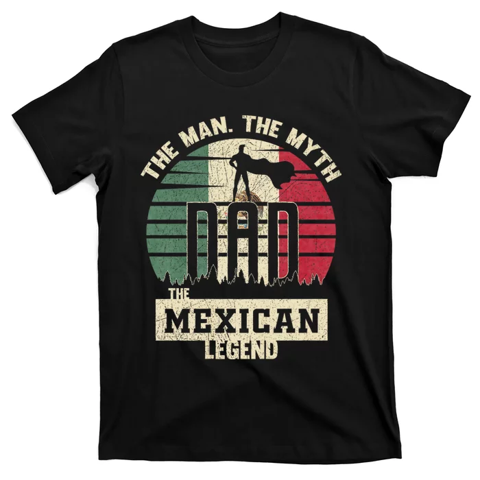 The Man The Myth The Mexican Legend Dad T-Shirt