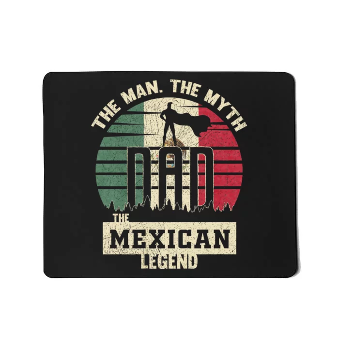 The Man The Myth The Mexican Legend Dad Mousepad