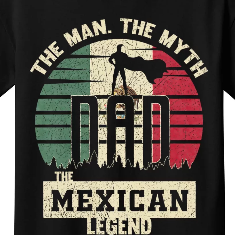 The Man The Myth The Mexican Legend Dad Kids T-Shirt