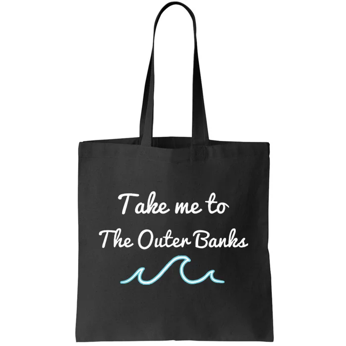 Take Me To The North Carolina Beach Obx Tote Bag