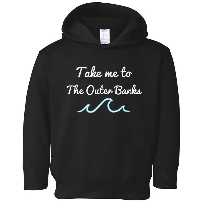 Take Me To The North Carolina Beach Obx Toddler Hoodie