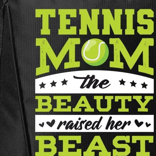 Tennis Mom The Beauty Raised Her Beast Tennis Cool Gift City Backpack