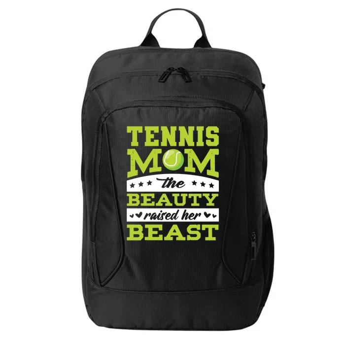 Tennis Mom The Beauty Raised Her Beast Tennis Cool Gift City Backpack