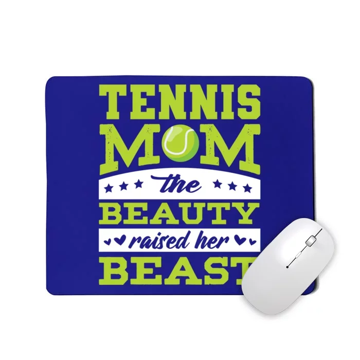 Tennis Mom The Beauty Raised Her Beast Tennis Cool Gift Mousepad