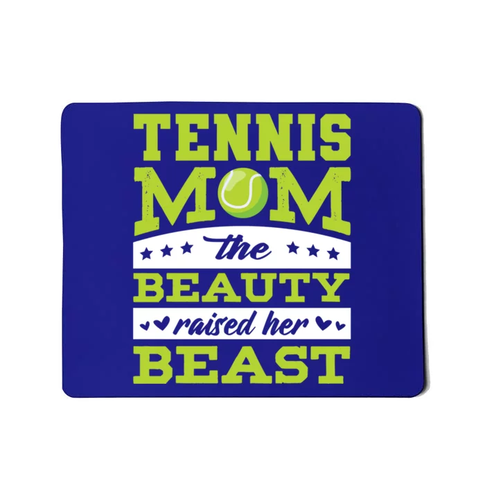 Tennis Mom The Beauty Raised Her Beast Tennis Cool Gift Mousepad