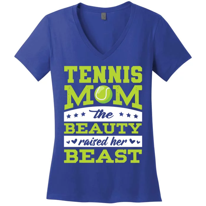 Tennis Mom The Beauty Raised Her Beast Tennis Cool Gift Women's V-Neck T-Shirt