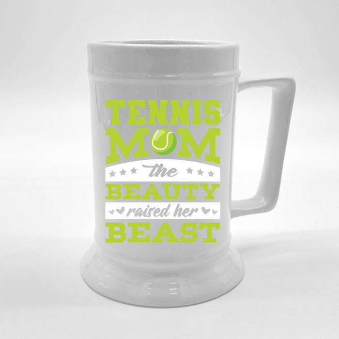 Tennis Mom The Beauty Raised Her Beast Tennis Cool Gift Front & Back Beer Stein