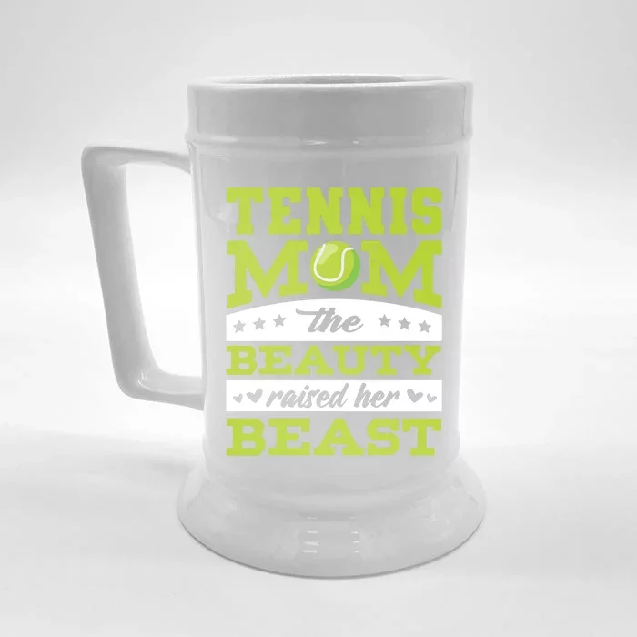 Tennis Mom The Beauty Raised Her Beast Tennis Cool Gift Front & Back Beer Stein