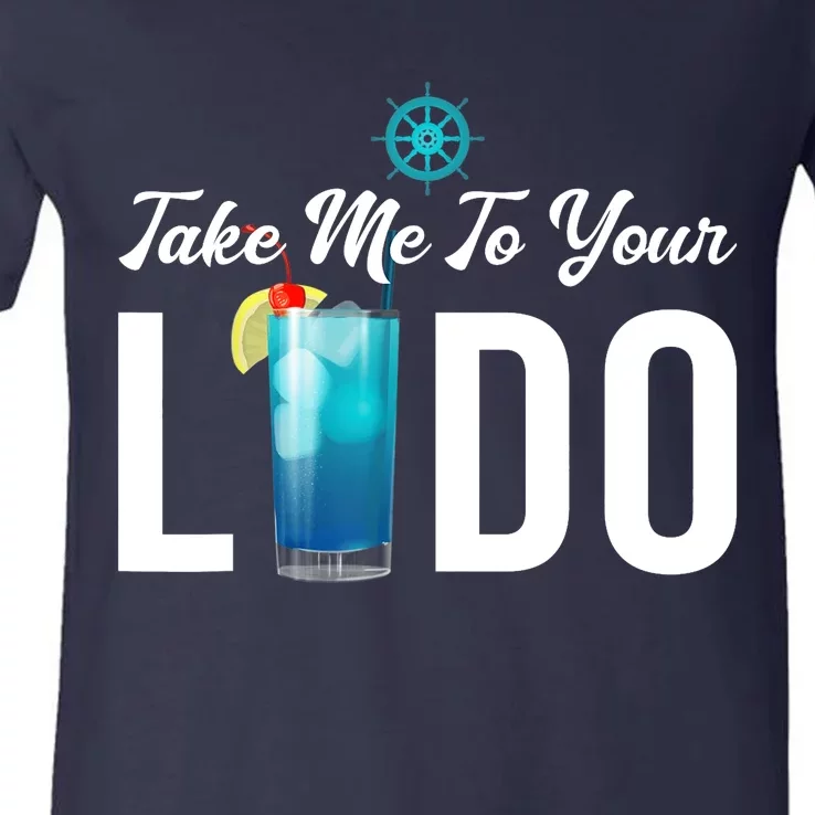 Take Me To Your Lido Cruise Essentials Ship Life Wear Gifts V-Neck T-Shirt