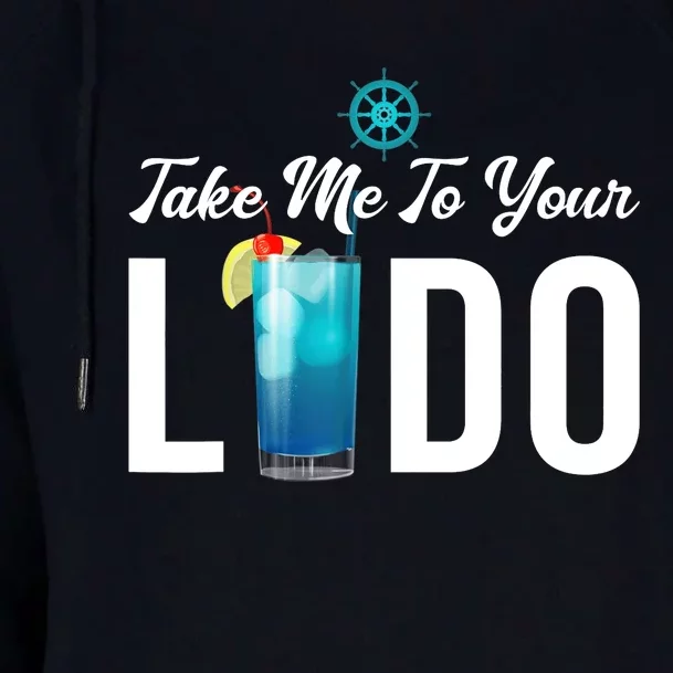 Take Me To Your Lido Cruise Essentials Ship Life Wear Gifts Womens Funnel Neck Pullover Hood