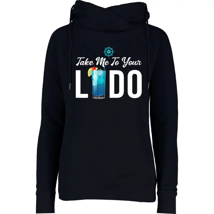 Take Me To Your Lido Cruise Essentials Ship Life Wear Gifts Womens Funnel Neck Pullover Hood