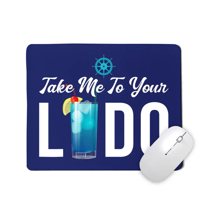 Take Me To Your Lido Cruise Essentials Ship Life Wear Gifts Mousepad