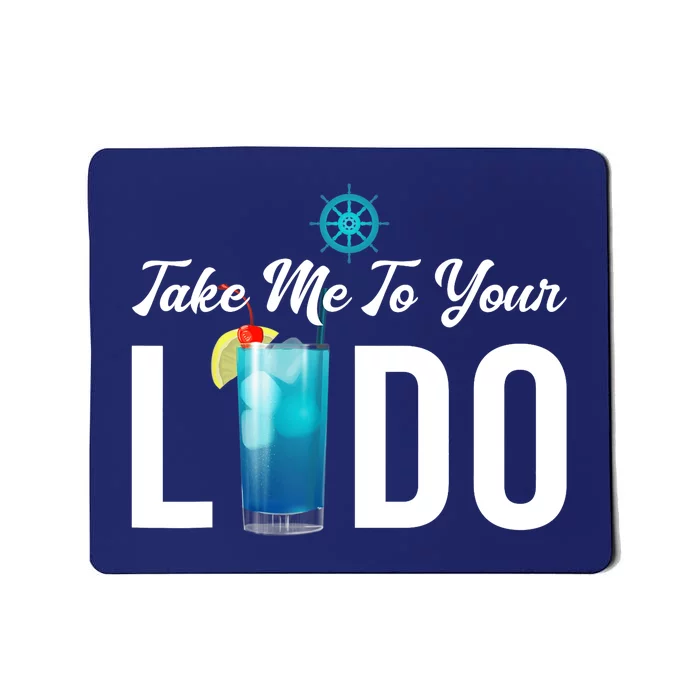 Take Me To Your Lido Cruise Essentials Ship Life Wear Gifts Mousepad