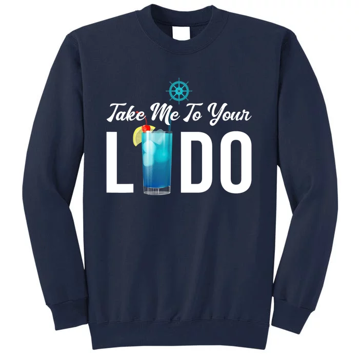 Take Me To Your Lido Cruise Essentials Ship Life Wear Gifts Tall Sweatshirt