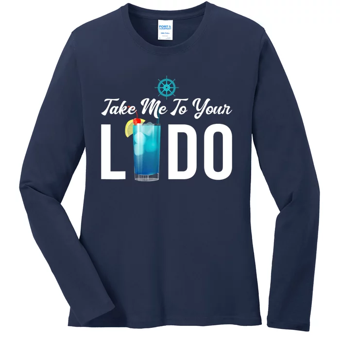 Take Me To Your Lido Cruise Essentials Ship Life Wear Gifts Ladies Long Sleeve Shirt