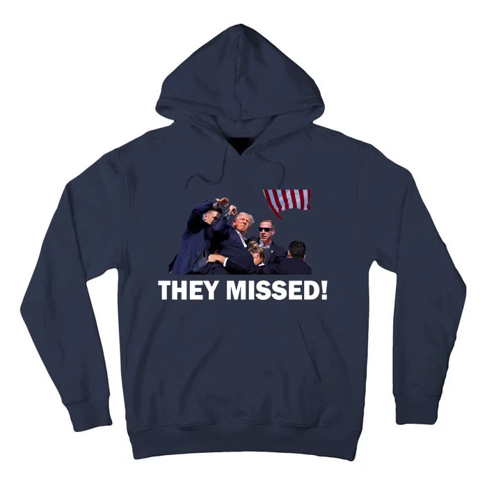 They Missed! Trump Got Shot Failed Assassination Tall Hoodie