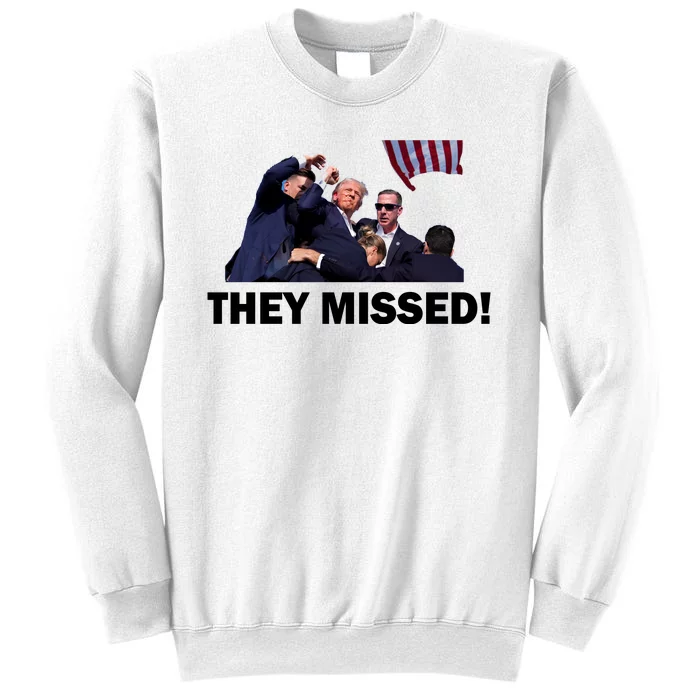 They Missed! Trump Got Shot Failed Assassination Sweatshirt