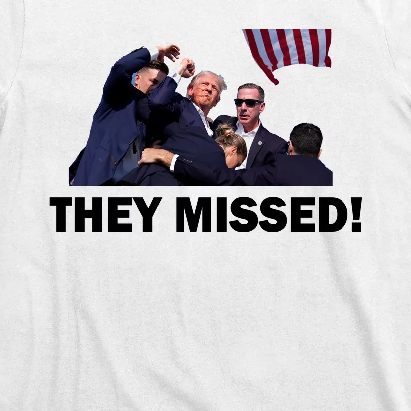 They Missed! Trump Got Shot Failed Assassination T-Shirt