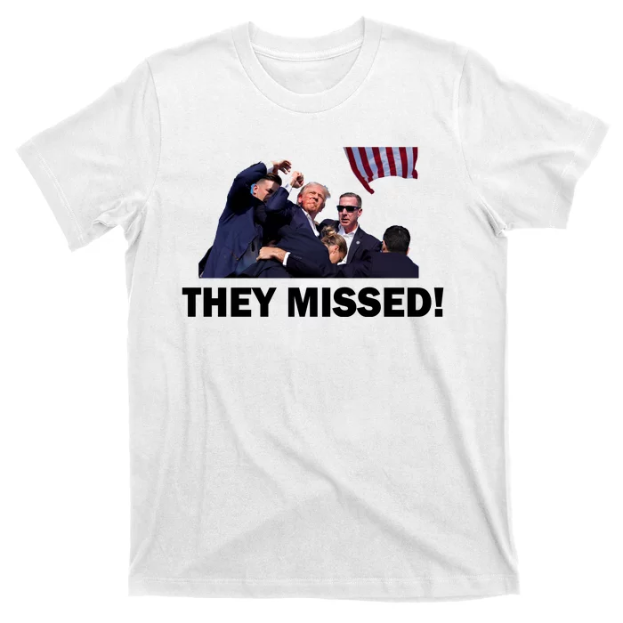 They Missed! Trump Got Shot Failed Assassination T-Shirt