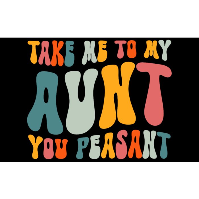 Take Me To My Aunt You Peasant Funny Auntie Bumper Sticker