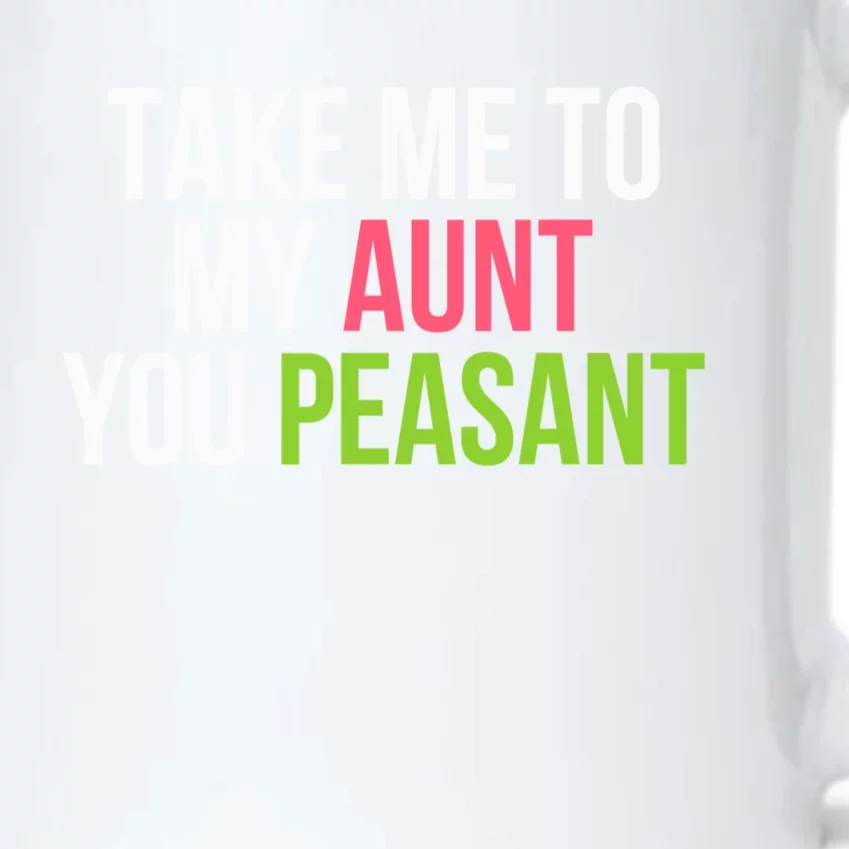 Take Me To My Aunt You Peasant Funny Auntie Black Color Changing Mug