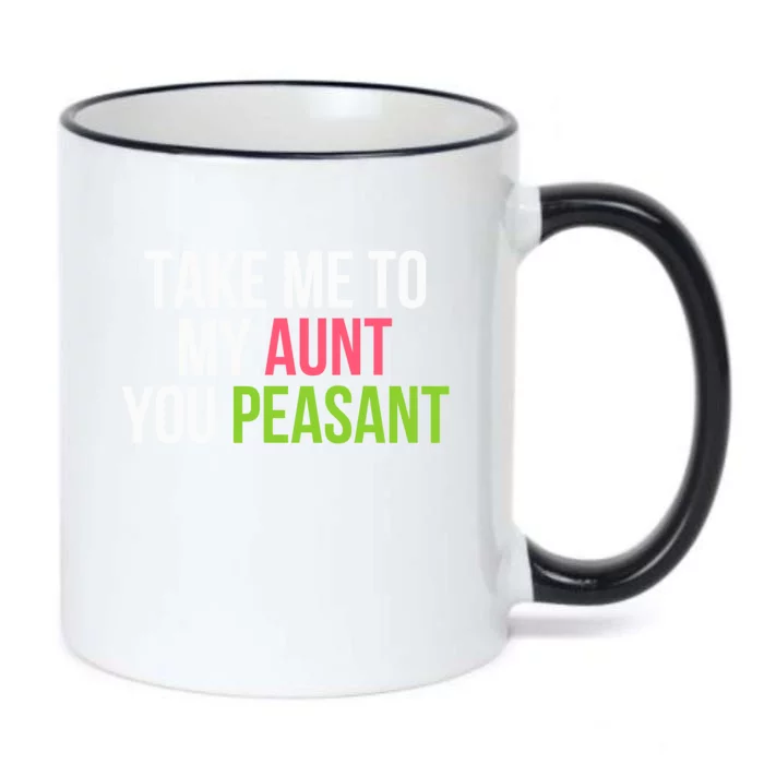 Take Me To My Aunt You Peasant Funny Auntie Black Color Changing Mug