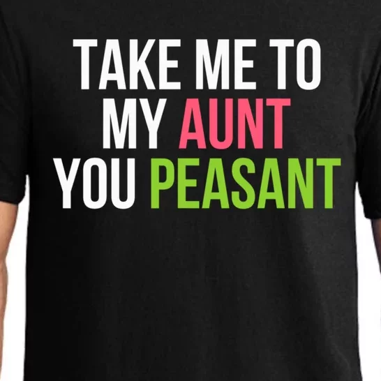 Take Me To My Aunt You Peasant Funny Auntie Pajama Set