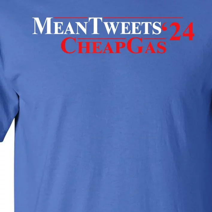 TRUMP Mean Tweets And Cheap Gas 2024 Tall T-Shirt