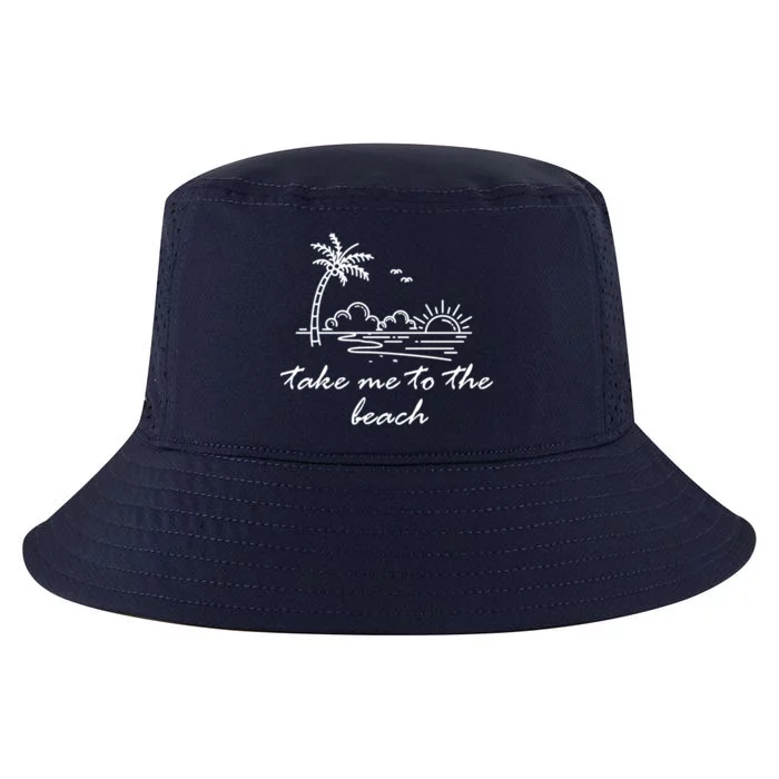 Take Me To The Beach Summer Vibes Beach Vacay Summertime Gift Cool Comfort Performance Bucket Hat