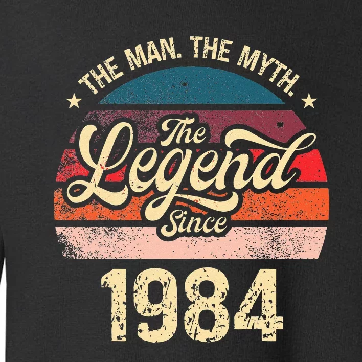 The Man The Myth The Legend Since 1984 Birthday Toddler Sweatshirt