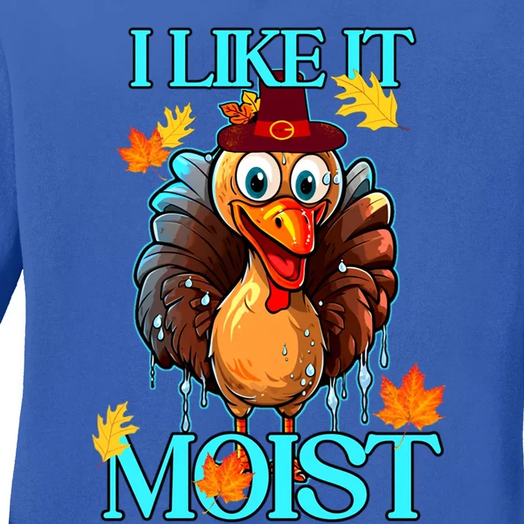 Thanksgiving Moist Turkey I Like It Moist Turkey Dinner Gift Ladies Long Sleeve Shirt