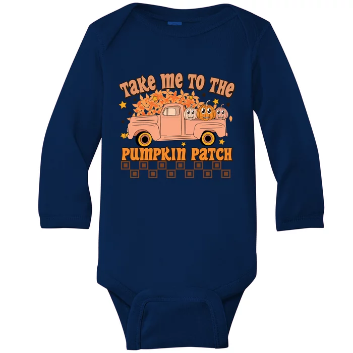 Take Me To The Pumpkin Patch Fall Vibes Autumn Season Thanksgiving Pumpkin Spice Baby Long Sleeve Bodysuit