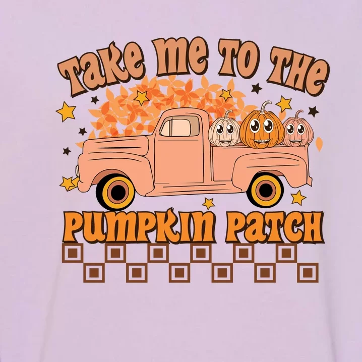 Take Me To The Pumpkin Patch Fall Vibes Autumn Season Thanksgiving Pumpkin Spice Garment-Dyed Sweatshirt