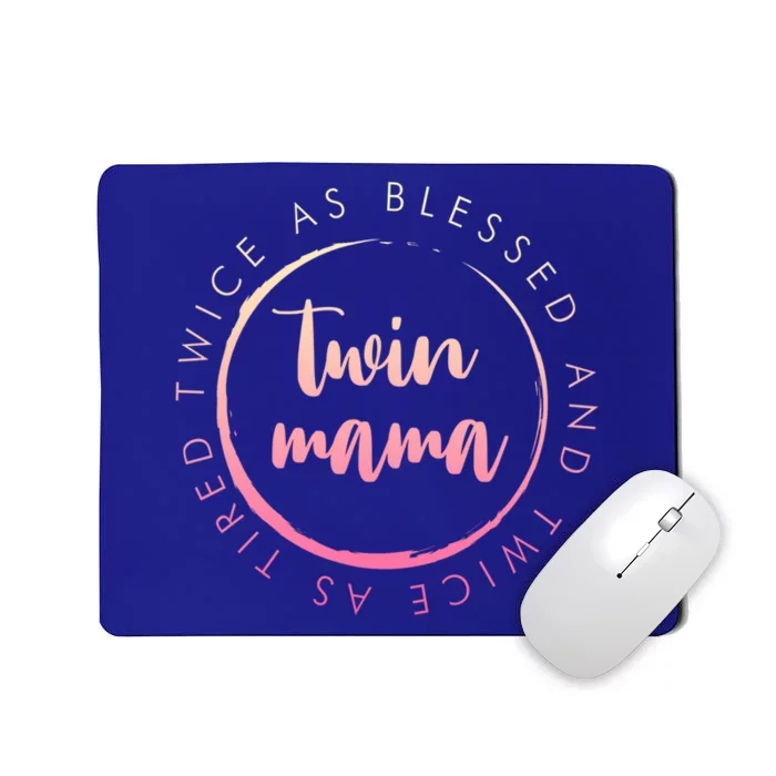 Twin Mama Twice As Blessed And Twice As Tired Funny Twin Mom Cool Gift Mousepad