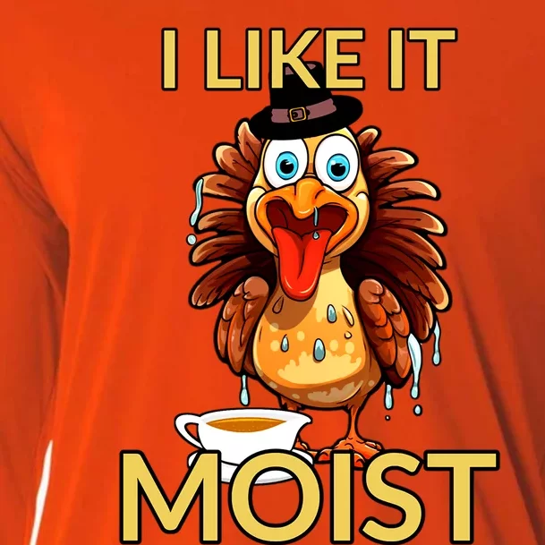 Thanksgiving Moist Turkey I Like It Moist Turkey Dinner Gift Cooling Performance Long Sleeve Crew