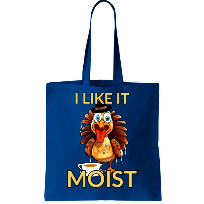 Thanksgiving Moist Turkey I Like It Moist Turkey Dinner Gift Tote Bag