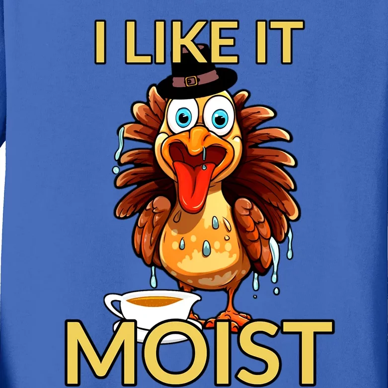 Thanksgiving Moist Turkey I Like It Moist Turkey Dinner Gift Kids Long Sleeve Shirt