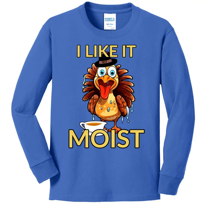 Thanksgiving Moist Turkey I Like It Moist Turkey Dinner Gift Kids Long Sleeve Shirt