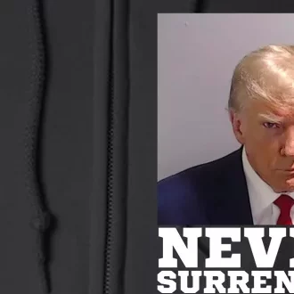 Trump never surrender 2024 Mugshot Full Zip Hoodie