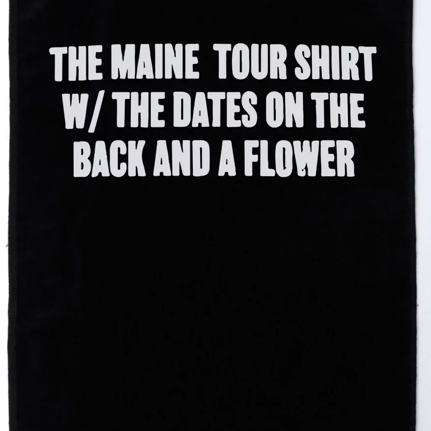 The Maine Tour Shirts W The Dates On The Back And A Flower Platinum Collection Golf Towel