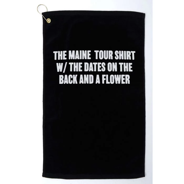 The Maine Tour Shirts W The Dates On The Back And A Flower Platinum Collection Golf Towel