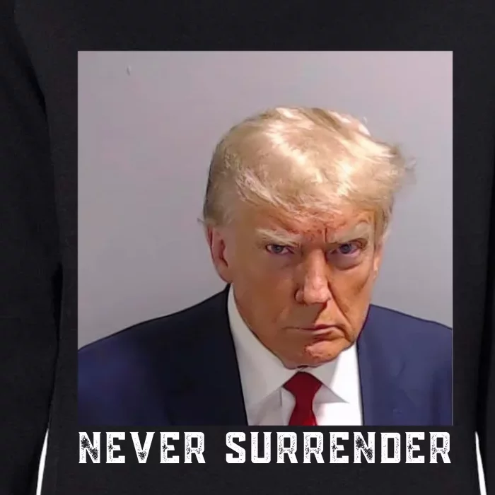 Trump never surrender 2024 Mugshot Womens California Wash Sweatshirt