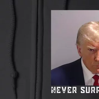 Trump never surrender 2024 Mugshot Full Zip Hoodie