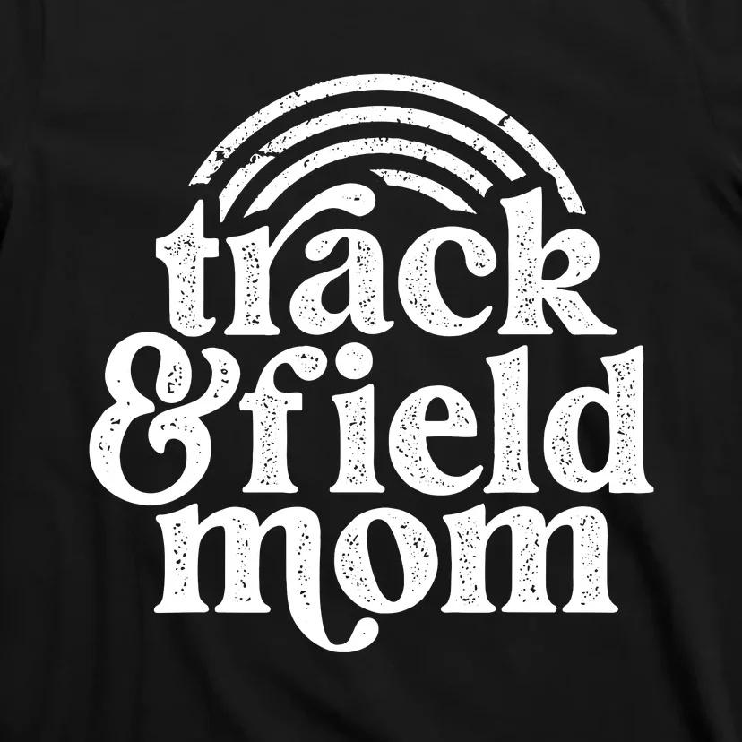 Track Mom Track And Field Mom Runner Running Mama Mother T-Shirt