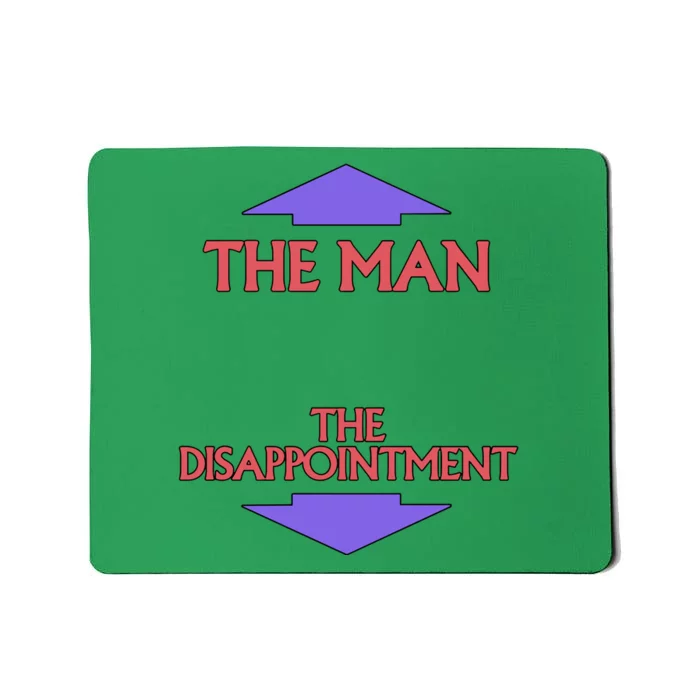 The Man The Disappointment Mousepad