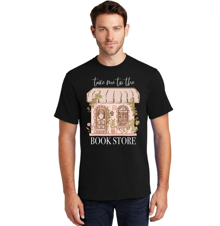 Take Me To The Book Store Tall T-Shirt